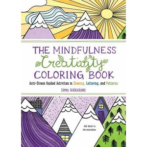 The Mindfulness Creativity Coloring Book: The Anti-Stress Adult Coloring Book with Guided Activities in Drawing, Lettering, and Patterns (ISBN: 9781615197743)