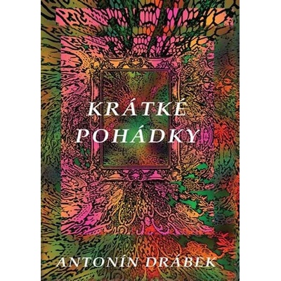 Krátké pohádky - Antonín Drábek