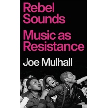 Rebel Sounds Music as Resistance Mulhall Joe