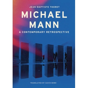 Michael Mann: A Contemporary Retrospective | Gavin Bowd (ISBN: 9780711294127)