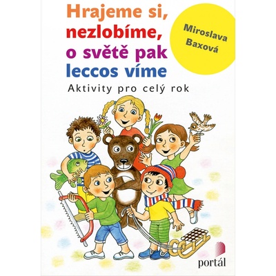 Hrajeme si, nezlobíme, o světě pak leccos víme - Miroslava Baxová