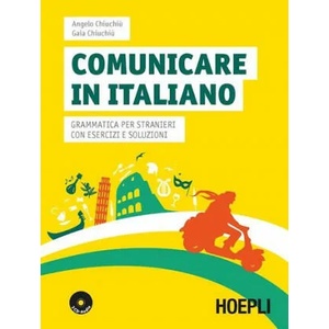 Comunicare in italiano. Grammatica per stranieri con esercizi e soluzioni. Con 2 CD Audio | Gaia Chiuchiù (ISBN: 9788820366834)