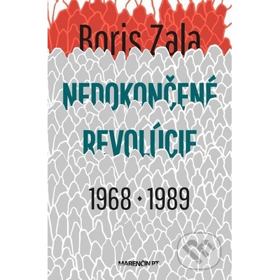 Nedokončené revolúcie 1968 a 1989 - Boris Zala