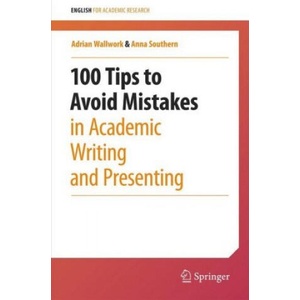 100 Tips to Avoid Mistakes in Academic Writing and Presenting | Adrian Wallwork, Anna Southern (2020)