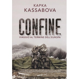 Confine. Viaggio al termine dell'Europa | Kapka Kassabova (2019)