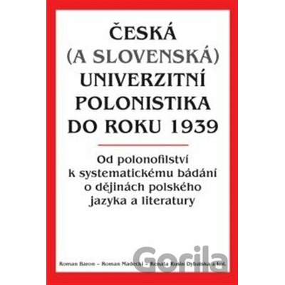 Česká a slovenská univerzitní polonistika do roku 1939