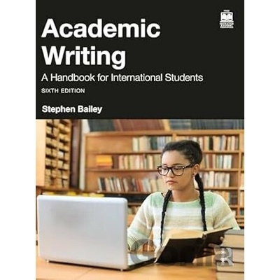 Academic Writing: A Handbook for International Students - Bailey Stephen