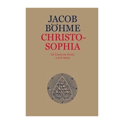 Christosophia čili Cesta ke Kristu a jiné texty - Jacob Böhme
