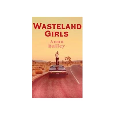 Wasteland Girls - Anna Bailey