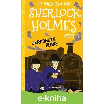 Sherlock Holmes vyšetruje: Ukradnuté plány - Arthur Conan Doyle a Stephanie Baudet