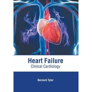 Heart Failure: Clinical Cardiology | Bernard Tyler (ISBN: 9781639270293)