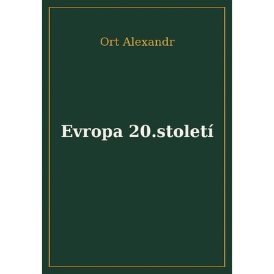 Evropa 20. století - Alexandr Ort