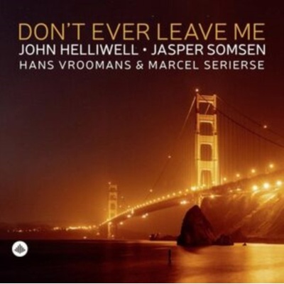 Don't ever leave me - John Helliwell/Jasper Somsen/Hans Vroomans/Marcel Serierse LP