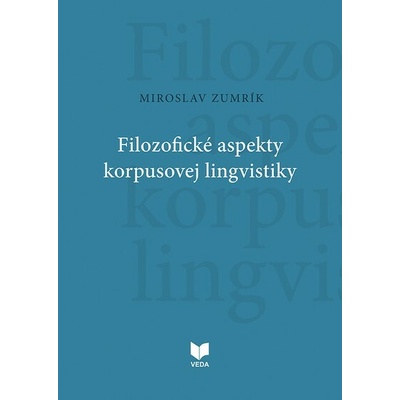 Filozofické aspekty korpusovej lingvistiky - Miroslav Zumrík