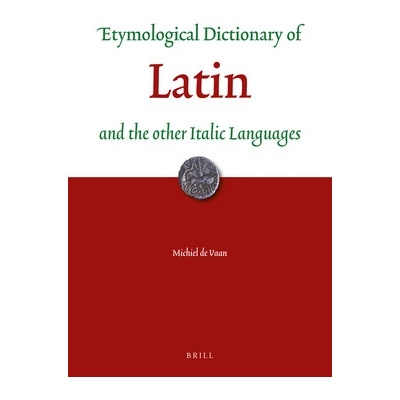 Etymological Dictionary of Latin and the Other Italic Languages Vaan MichielPaperback