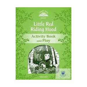 Classic Tales Second Edition: Level 3: Little Red Riding Hood Activity Book & Play | Sue Arengo (ISBN: 9780194239318)