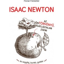 Isaac Newton az öntörvényű gátlástalan zseni