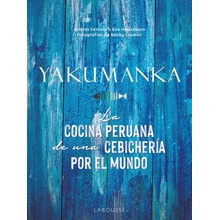 YAKUMANKA. La cocina peruana de una cebichería por el mundo