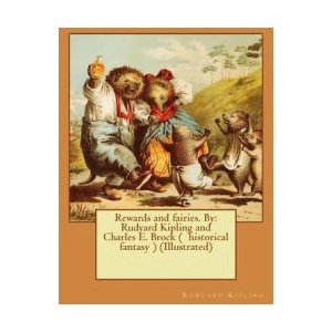 Rewards and fairies. By: Rudyard Kipling and Charles E. Brock ( historical fantasy ) (Illustrated) | Rudyard Kipling, Charles E Brock (ISBN: 9781542955263)