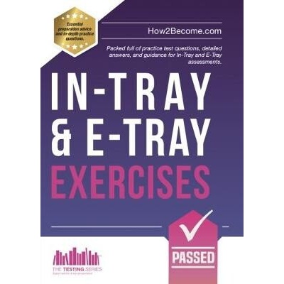 In-Tray & E-Tray Exercises - Packed full of practice test questions, detailed answers, and guidance for In-Tray and E-Tray assessments. (How2Become)(Paperback / softback)