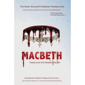 Macbeth Translated into Modern English: The most accurate line-by-line translation available, alongside original English, stage directions and histori | William Shakespeare, Sj Hills (ISBN: 9781731278418)