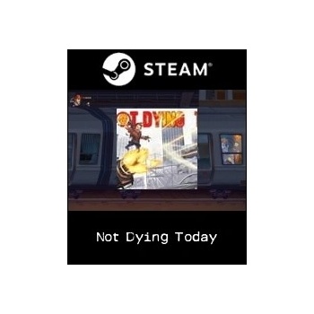 Not Dying Today