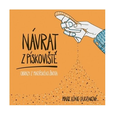 Návrat z pískoviště: Obrazy z mateřského života - Máša Dudziaková