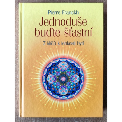 Jednoduše buďte šťastní - Pierre Franckh