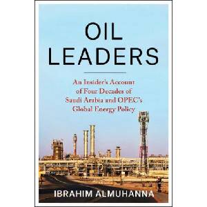 Oil Leaders - An Insider′s Account of Four Decades of Saudi Arabia and OPEC′s Global Energy Policy (ISBN: 9780231216586)