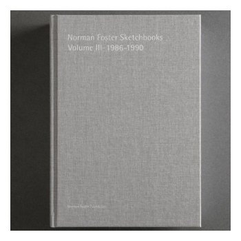 NORMAN FOSTER SKETCHBOOKS VOLUME III, 1986-1990 | FOSTER, NORMAN, SAINZ, JORGE