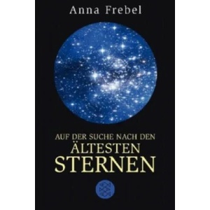 Auf der Suche nach den ältesten Sternen | Anna Frebel (ISBN: 9783596191918)