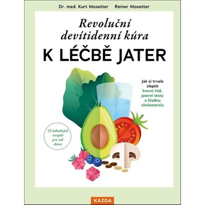 Revoluční devítidenní kúra k léčbě jater - Kurt Mosetter, Reiner Mosetter