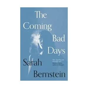 Coming Bad Days | Sarah Bernstein (ISBN: 9781911547907)