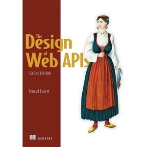 The Design of Web Apis, Second Edition | Lauret, Arnaud (ISBN: 9781633438149)