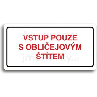 ACCEPT Piktogram VSTUP POUZE S OBLIČEJOVÝM ŠTÍTEM - bílá tabulka - barevný tisk