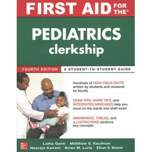 First Aid for the Pediatrics Clerkship, Fourth Edition | Latha Ganti, Matthew S. Kaufman (ISBN: 9781259834318)