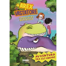 Avventura tra gli umani. Arex e Vastatore, dinosauri detective