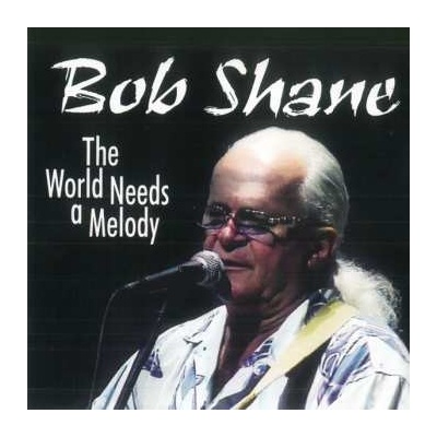 Bob Shane - World Needs A Melody CD