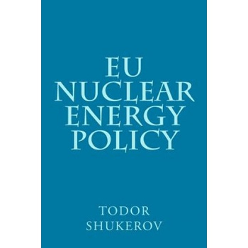 EU Nuclear Energy Policy | Todor a Shukerov