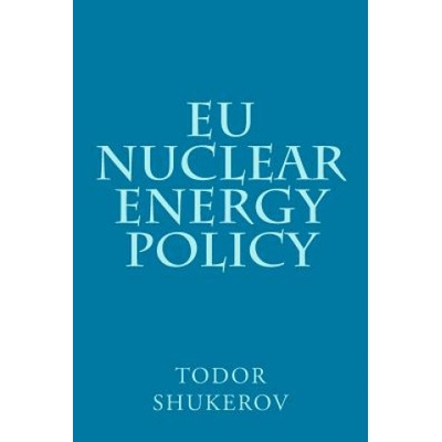 EU Nuclear Energy Policy | Todor a Shukerov