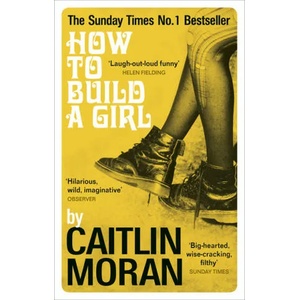 How to Build a Girl | Caitlin Moran (ISBN: 9781529103199)
