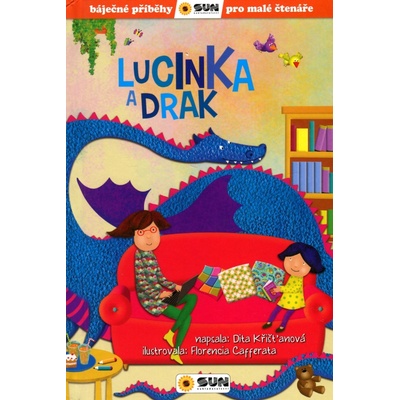 Lucinka a Drak - Báječné příběhy pro malé čtenáře - Dita Křišťanová