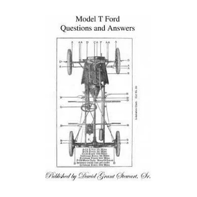 Model T Ford Questions and Answers | Ford Motor Company, David Grant Stewart Sr