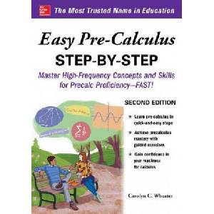 Easy Pre-Calculus Step-by-Step, Second Edition | Carolyn Wheater (2019)