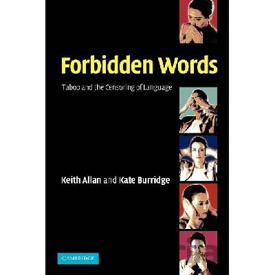 Forbidden Words: Taboo and the Censoring of Language - K. Allan, K. Burridge