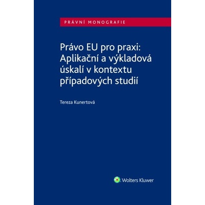 Právo EU pro praxi: Aplikační a výkladová úskalí v kontextu případových studií