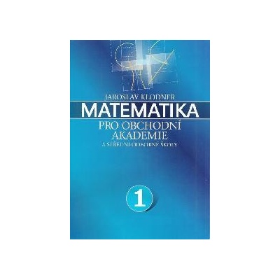 Matematika pro obchodní akademie a střední odborné školy 1 - Jaroslav Klodner