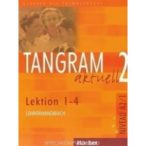 TANGRAM AKTUELL 2 LEKTION 1-4 LEHRERHANDBUCH | Rosa-Maria Dallapiazza, Eduard von Jan, Sabine Dinsel, Anja Schürmann (2007)