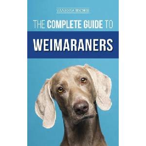 The Complete Guide to Weimaraners | Vanessa Richie (ISBN: 9781954288805)