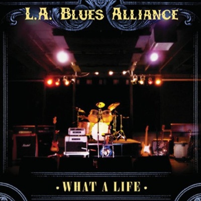 L.A. Blues Alliance - What A Life - 2007 CD